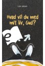 Hvad vil du med mit liv, Gud - E-bog