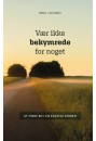 Vær ikke bekymrede for noget