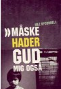 Måske hader Gud mig også