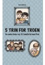 5 Trin For Troen