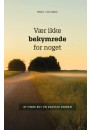 Vær ikke bekymrede for noget